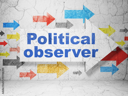Politics concept: arrow with Political Observer on grunge wall background