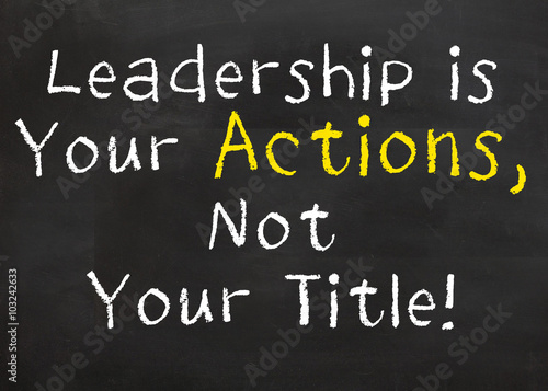 Leadership is Your Actions