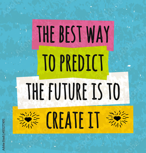 Motivation in a colorful typographic poster to raise faith in yourself and your strength. The series of business concepts in front of a white brushstroke on the prediction of the future. Vector