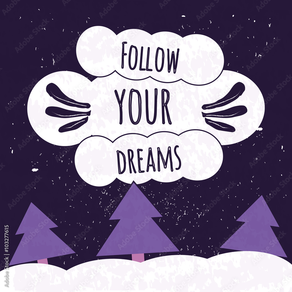 Colorful typographic motivational poster with the clouds in the night sky. Follow your dreams. Vector