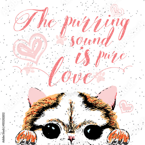 The purring sound is pure love, hand drawn card and lettering calligraphy motivational quote for cat lovers and typographic design. Cute, friendly, smiling, inspirational cat with hearts and sparkle. 