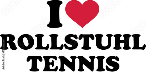 I love Wheelchair Tennis german