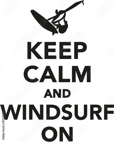 Keep calm and windsurf on