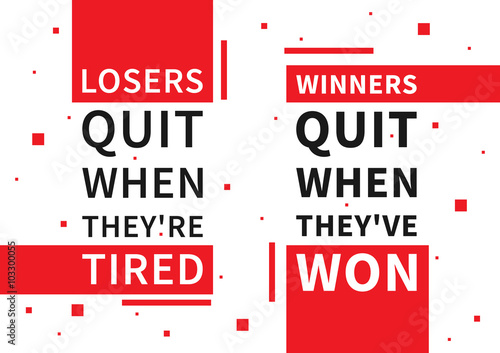 Losers quit when they're tired. Winners quit when they've won. Motivation quote. Positive (inspirational) affirmation for poster, banner. Creative vector typography concept design illustration.
