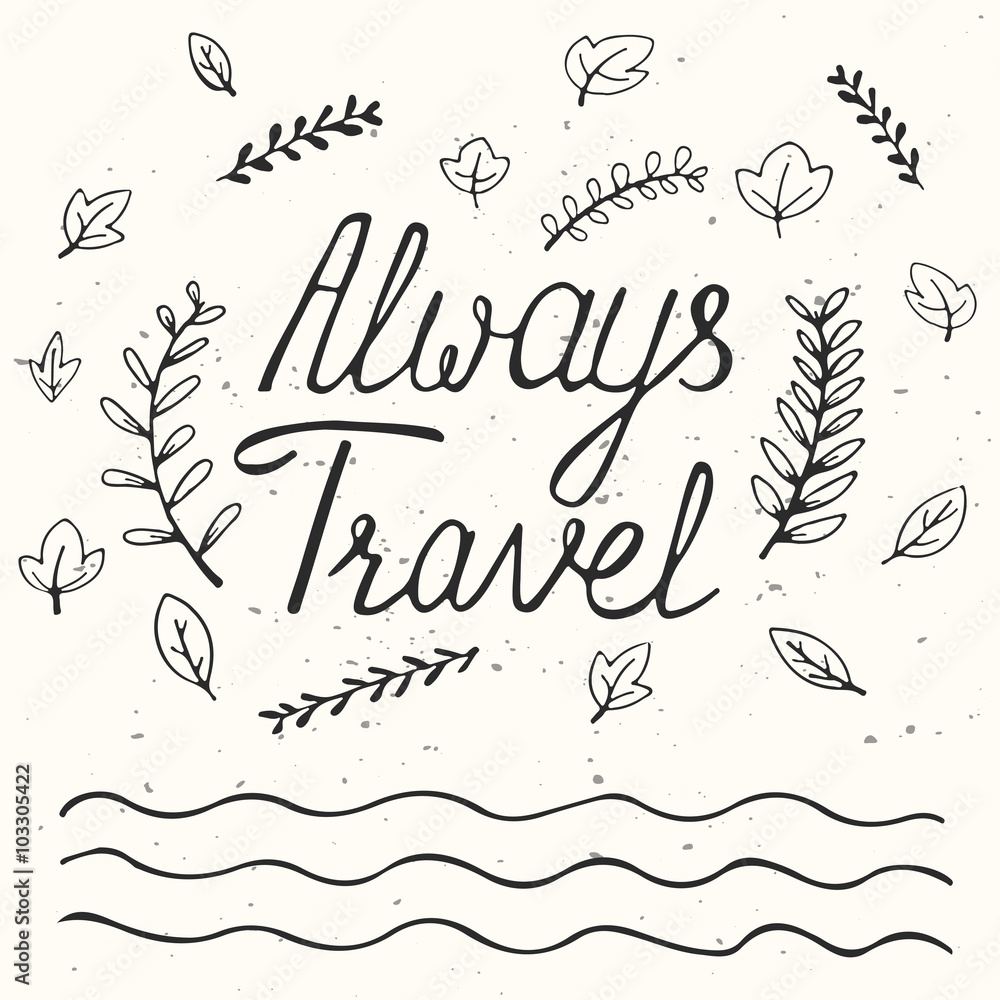 Always travel. Inspirational quote