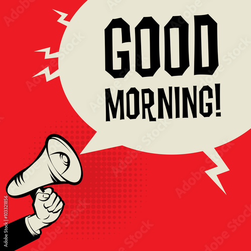 Megaphone Hand, business concept with text Good Morning