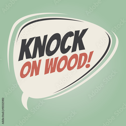 knock on wood retro speech balloon