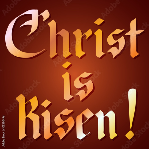 Christ is risen gold lettering.