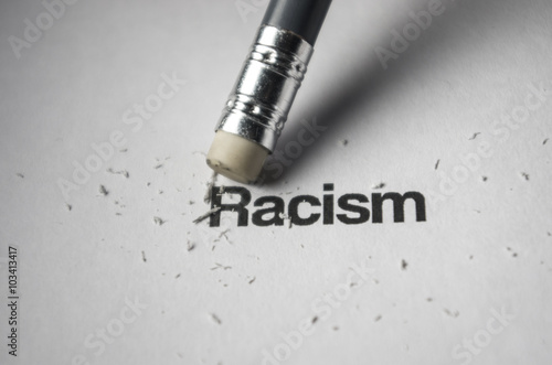 Racism erased. Remove racism in our society. Education.