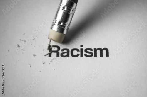 Racism erased. Remove racism in our society. Education.