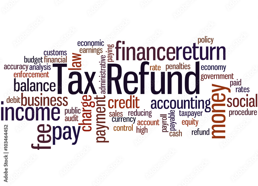Tax Refund, word cloud concept 2 Tax Refund, word cloud concept 2