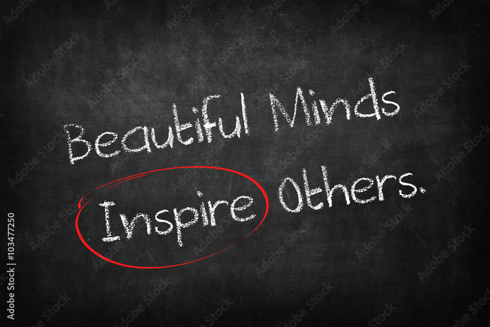 beautiful minds inspire others words on Blackboard beautiful minds inspire others words on Blackboard