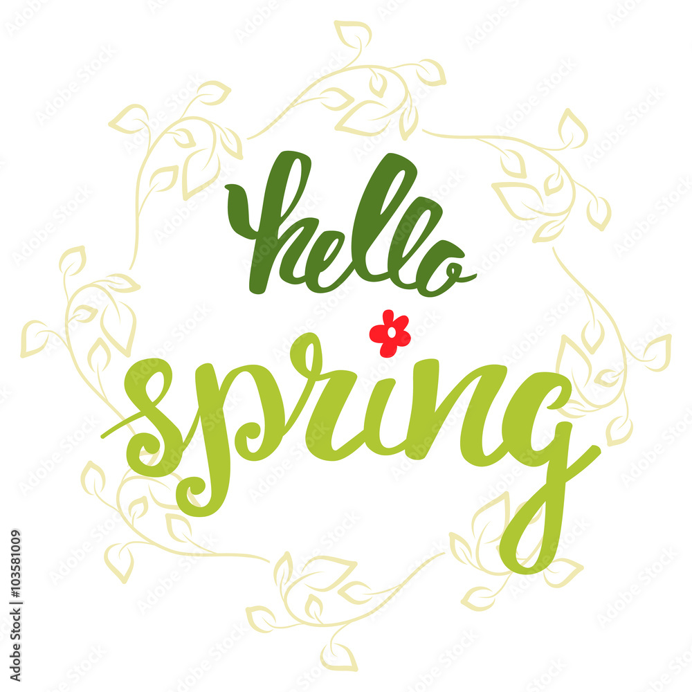 Hello Spring. Hand lettering, calligraphy inscription with spring leaves.
