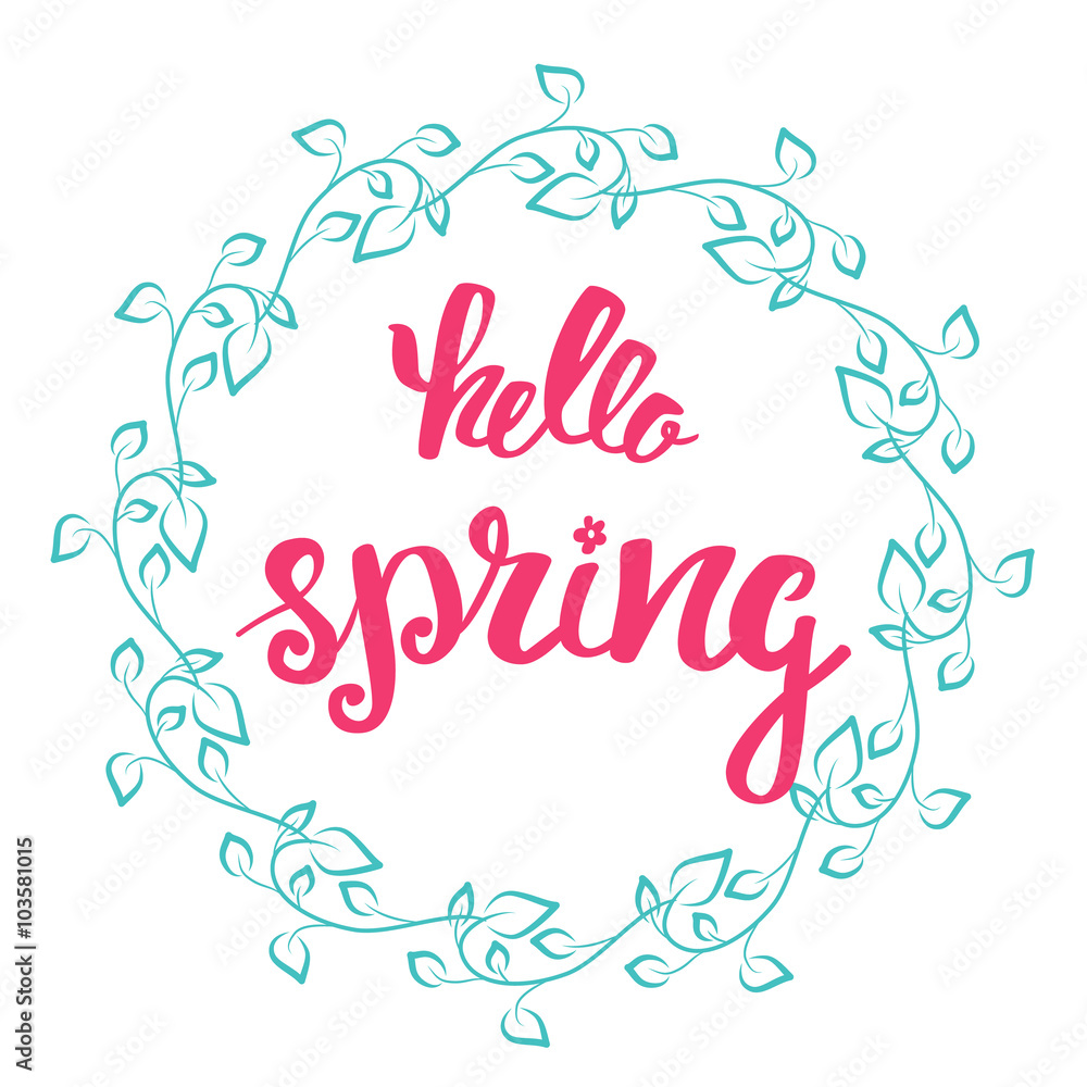 Hello Spring. Hand lettering, calligraphy inscription with spring leaves.