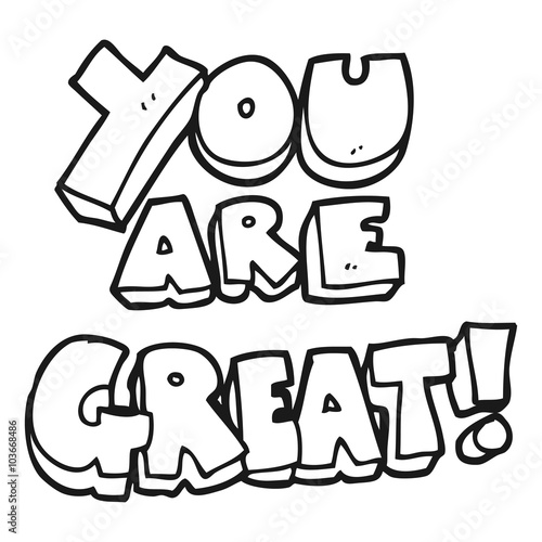 you are great black and white cartoon symbol
