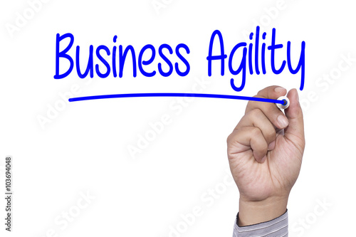 Business concept handwriting marker and write Business Agility
