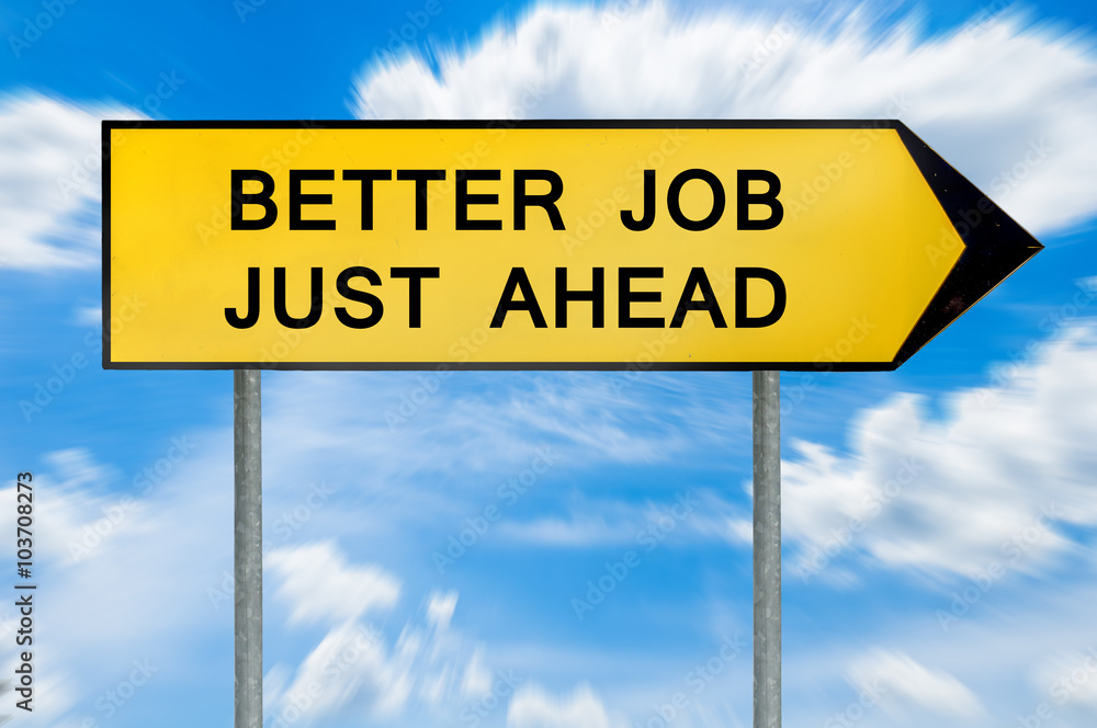 Yellow street concept better job just ahead sign Yellow street concept better job just ahead sign