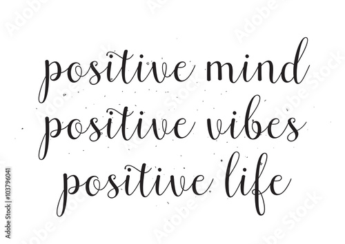 Positive mind vibes life inscription. Greeting card with calligraphy. Hand drawn design. Black and white.