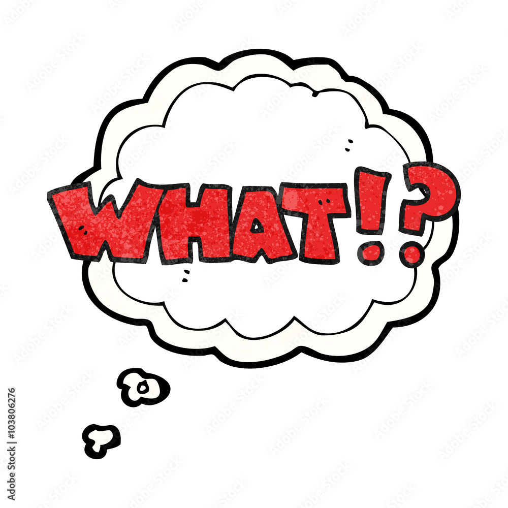 thought bubble textured cartoon shout WHAT!? thought bubble textured cartoon shout WHAT!?
