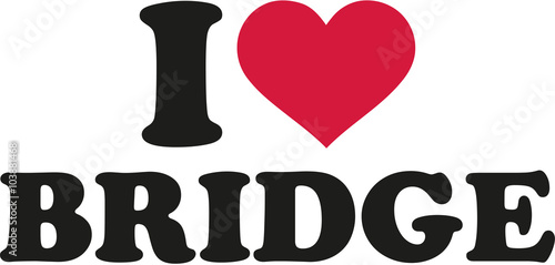 I love bridge