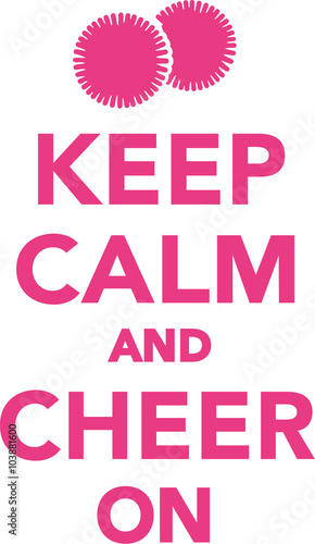 Keep calm and cheer on