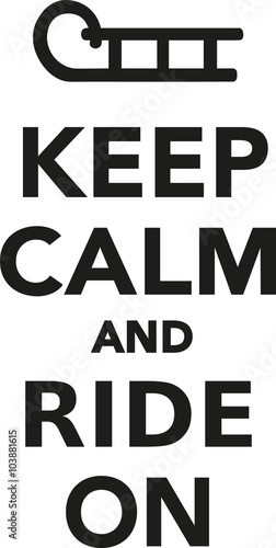 Keep calm and ride on sled