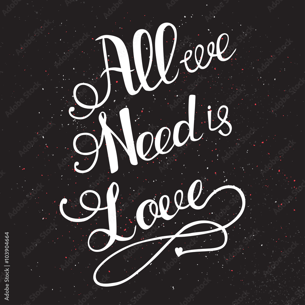 All we need is love with hand lettering.