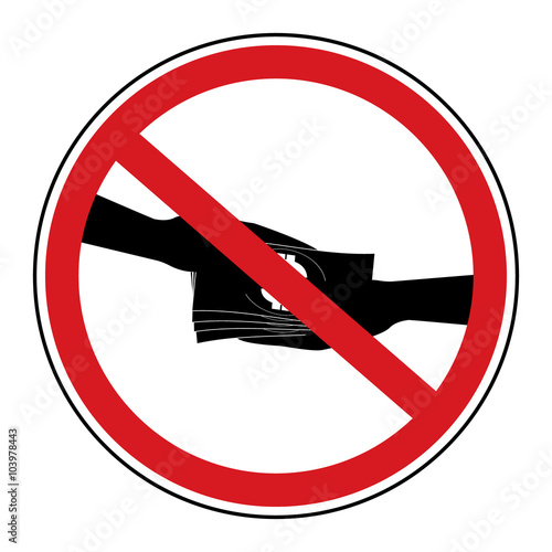 Restrict sign no  businessman take bribe from partner.