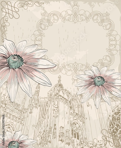 Retro background. Illustration of blooming summer flowers  and Duomo di Milano.