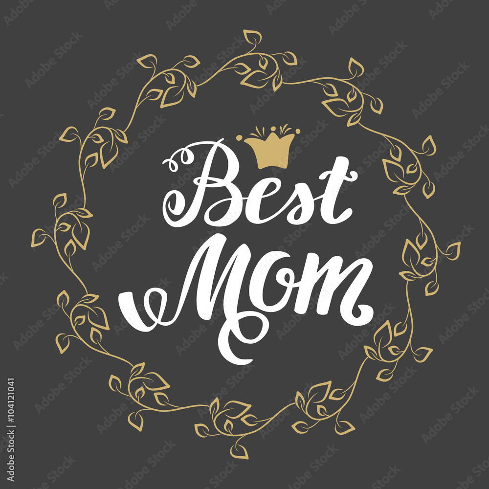Best Mom. Greeting Card Mother's Day. Hand lettering, greeting inscription.
