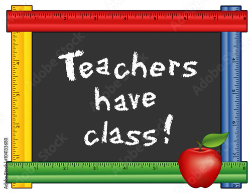 Teachers have Class ! chalk text on blackboard with multi color ruler frame for class room and school events. Isolated on white background. EPS8 compatible.