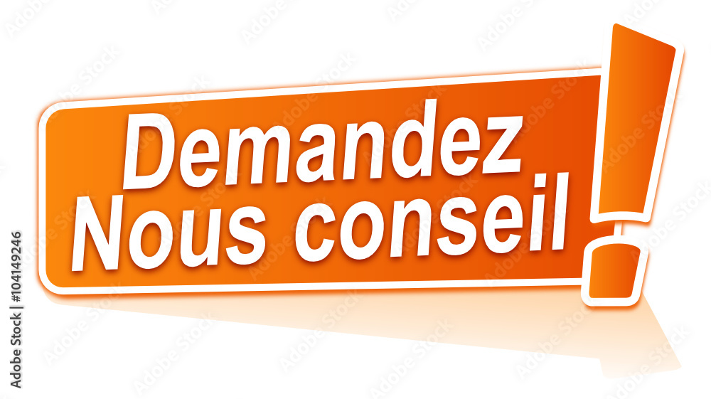 demandez nous conseil sur étiquette orange demandez nous conseil sur étiquette orange