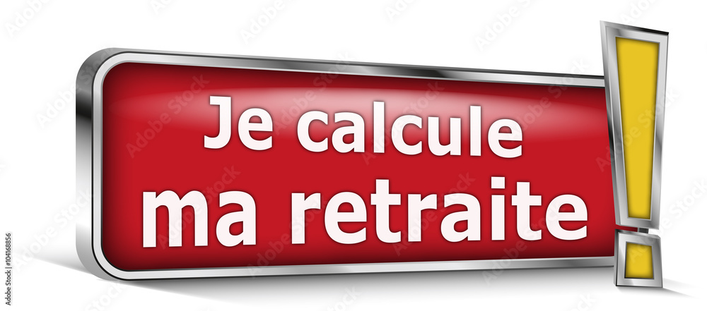 Je calcule ma retraite sur panneau rouge Je calcule ma retraite sur panneau rouge