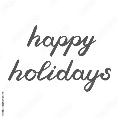Happy holidays hand made brush lettering