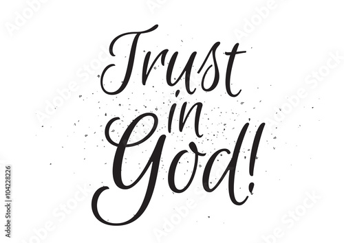 Trust in God inscription. Greeting card with calligraphy. Hand drawn design. Black and white.