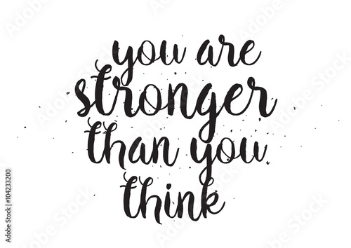 You are stronger than you think inscription. Greeting card with calligraphy. Hand drawn design. Black and white.