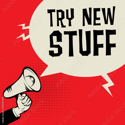 Megaphone Hand, business concept with text Try New Stuff