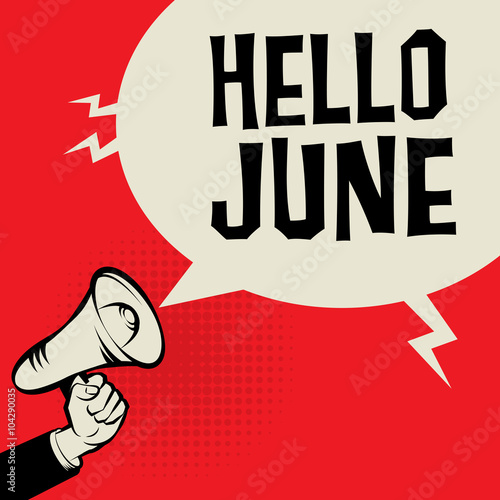 Megaphone Hand, business concept with text Hello June