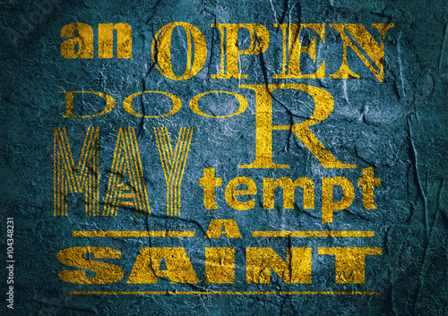 Design element similar to quote. Motivation quote. An open door may tempt a saint. Concrete textured