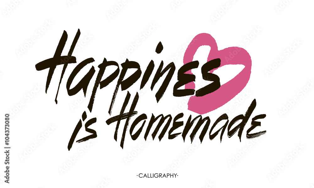 Happiness is homemade. Inspirational quote about life, home, relationship. Modern calligraphy phrase. Vector lettering for cards, wall art, posters.