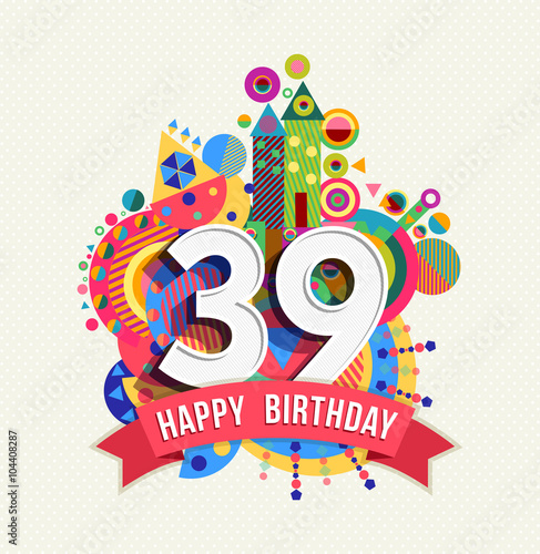 Happy birthday 39 year greeting card poster color