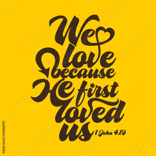 Biblical illustration. We love because he first loved us.