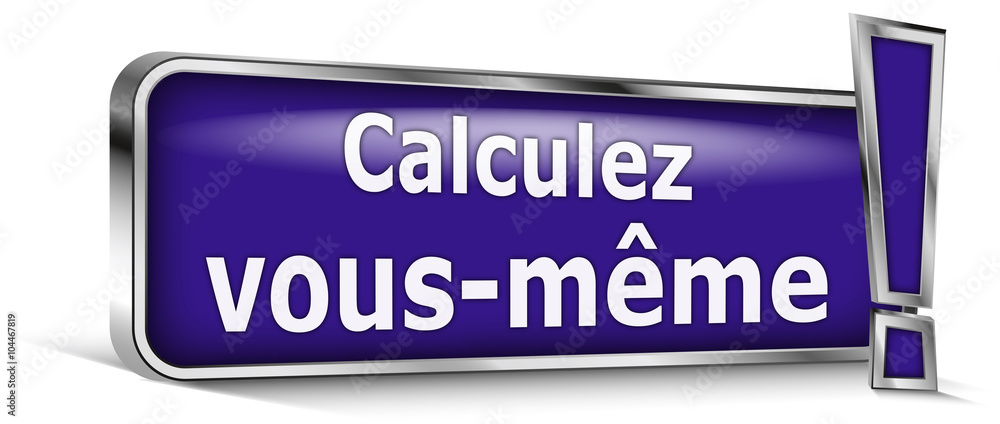 Calculez vous-même sur panneau bleu Calculez vous-même sur panneau bleu