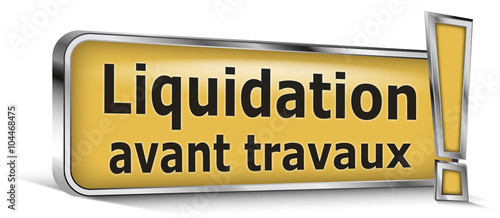 Liquidation avant travaux sur panneau orange
