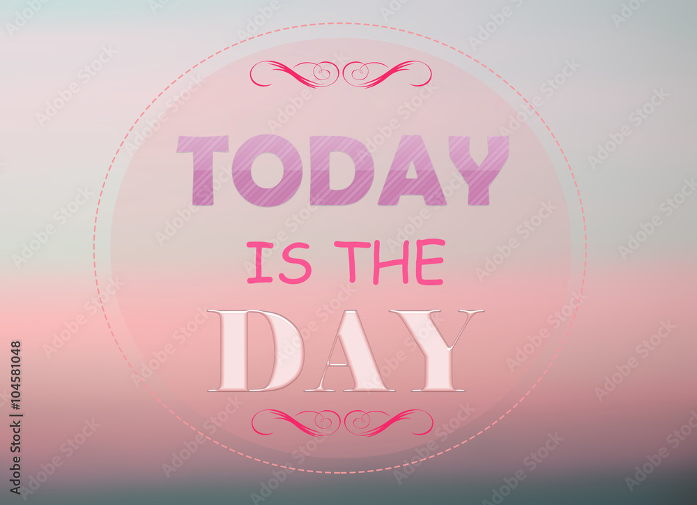 Today is the day word on pink background