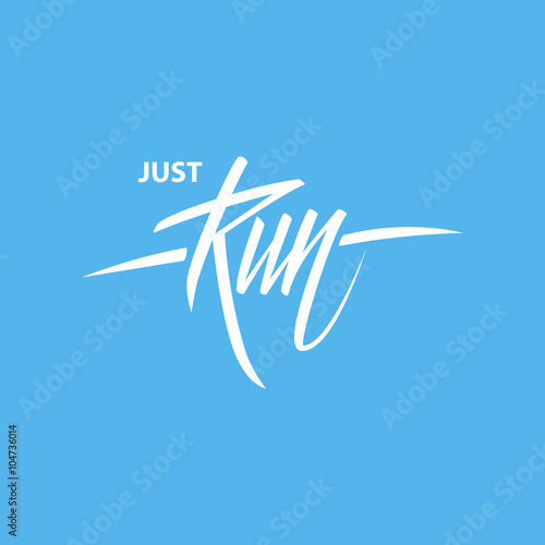 Just Run. Expression hand lettering. Handwritten phrase. Lettering. Motivation and inspiration. Vector illustration.