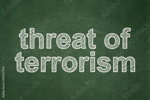 Politics concept: Threat Of Terrorism on chalkboard background