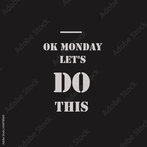 Ok Monday, let's do this.