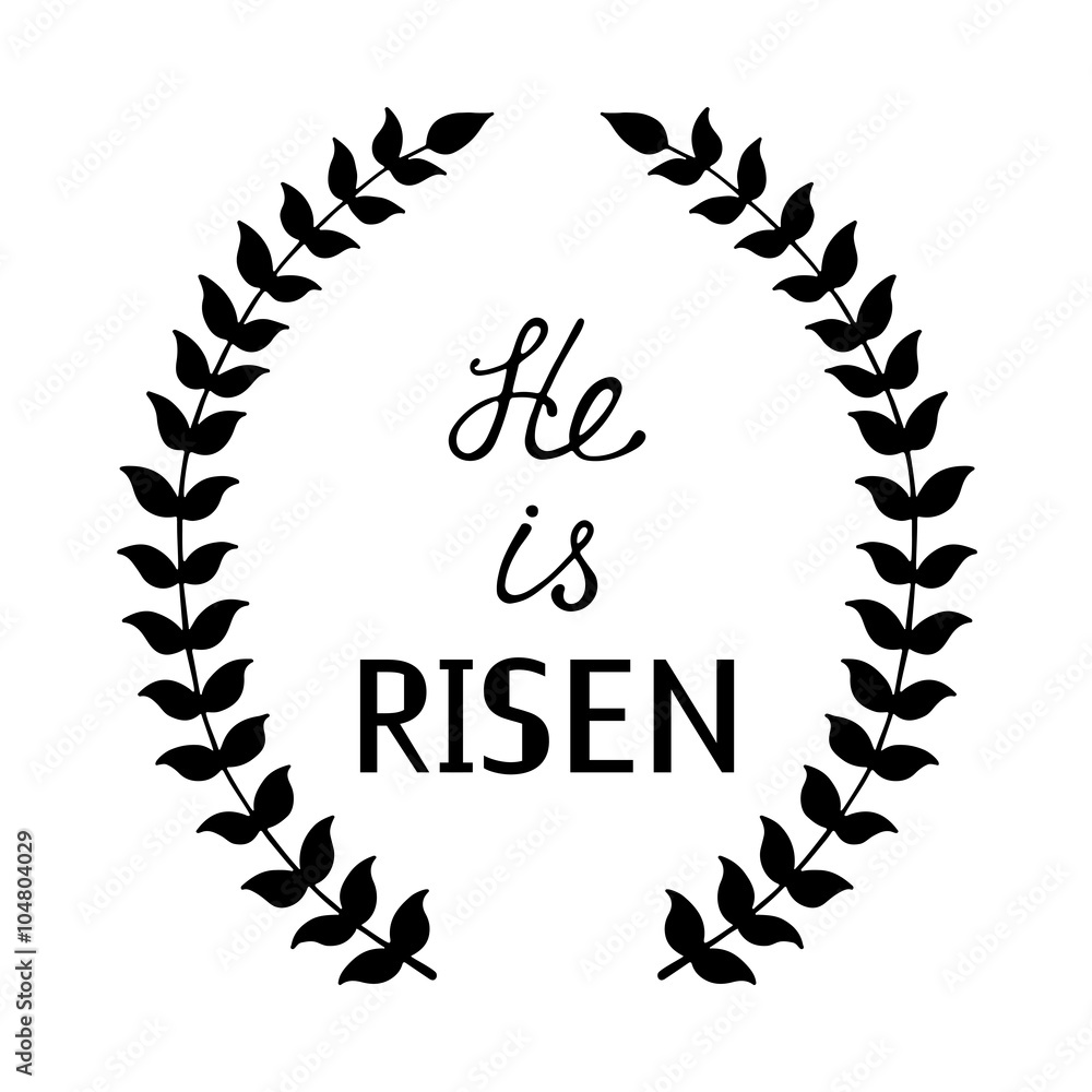 He is risen phrase.Hand drawn easter greeting card. Monochrome branch and leaves wreath. Happy easter hand lettering. Modern calligraphy. He is risen phrase.Hand drawn easter greeting card. Monochrome branch and leaves wreath. Happy easter hand lettering. Modern calligraphy.
