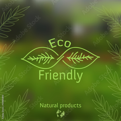 Eco Friendly badge, ecology label on green blur background with leaves. Eco design. Natural organic products concept
